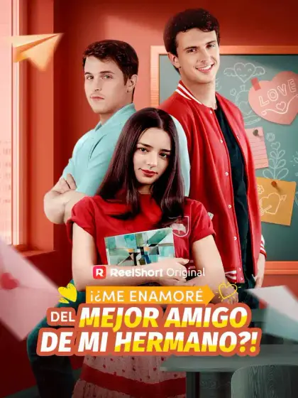 ¡¿Me Enamoré del Mejor Amigo de Mi Hermano?!