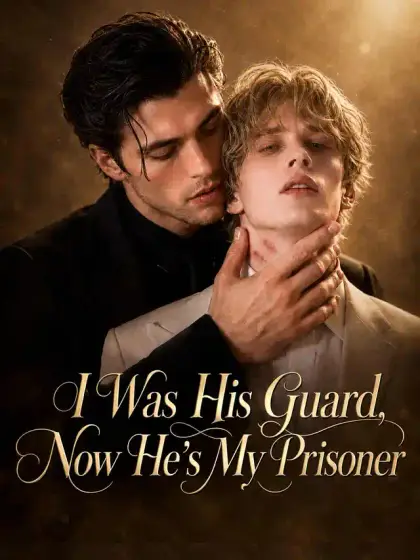 I Was His Guard,Now He's My Prisoner