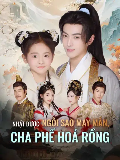 Nhặt Được Ngôi Sao May Mắn, Cha Phế Hoá Rồng