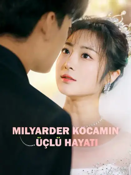 Milyarder Kocamın Üçlü Hayatı