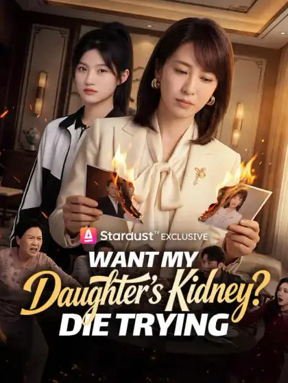 Want My Daughter's Kidney? Die Trying