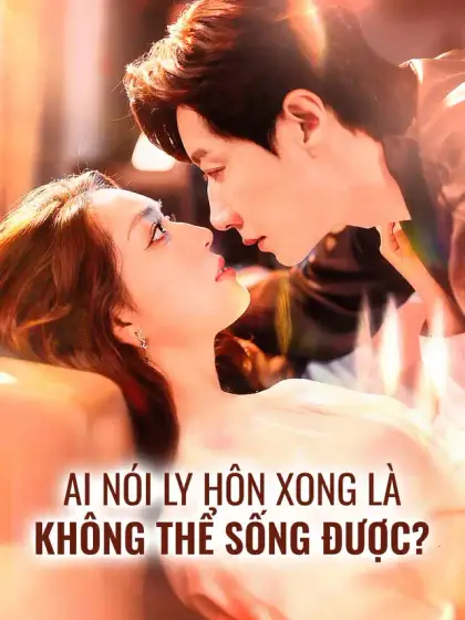 Ai Nói Ly Hôn Xong Là Không Thể Sống Được?